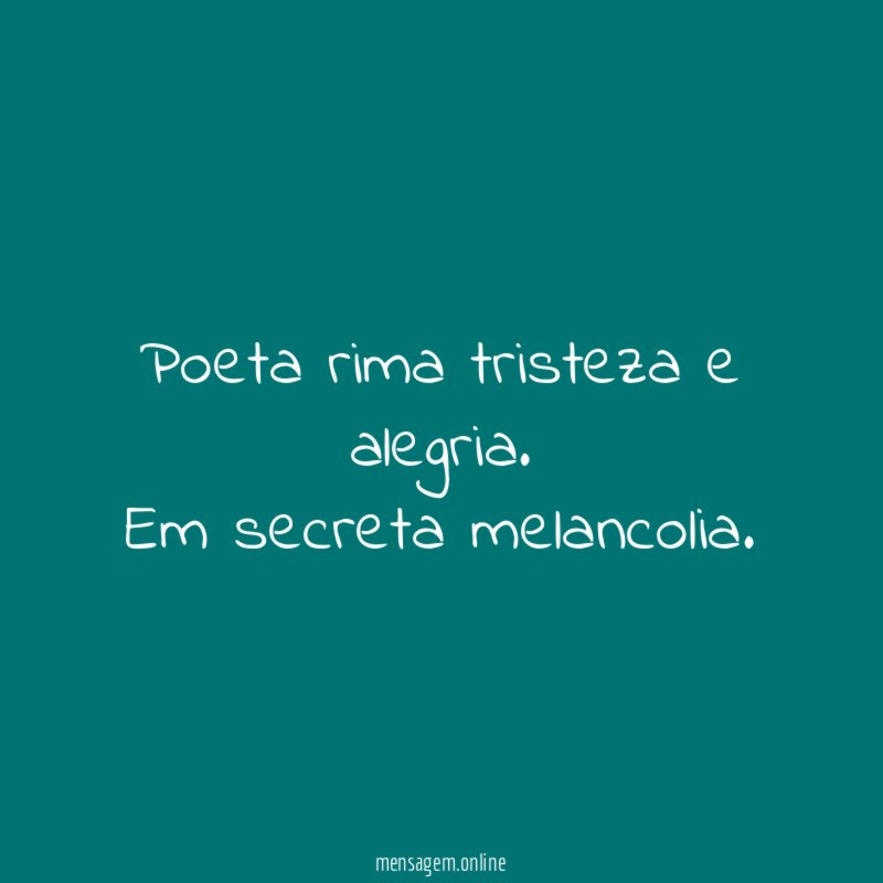 Poeta rima tristeza e alegria