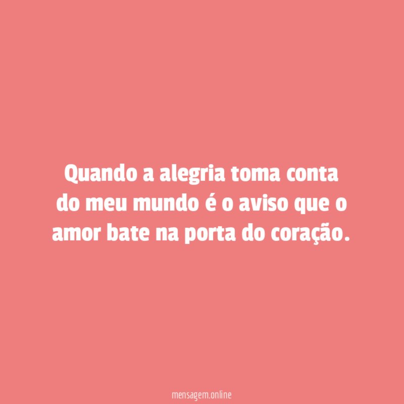 Quando a alegria toma conta do meu mundo
