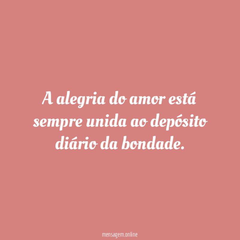 A alegria do amor está sempre unida ao