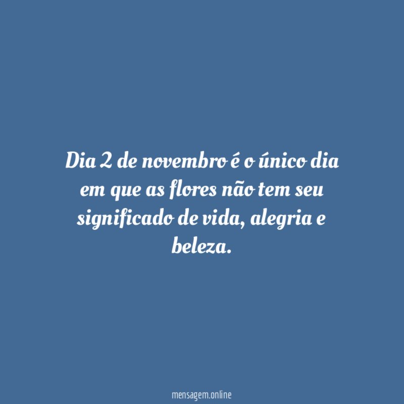 Dia 2 de novembro é o único dia