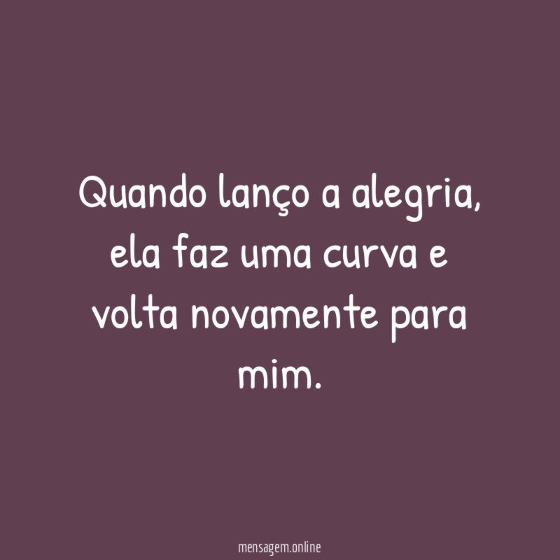 Quando lanço a alegria