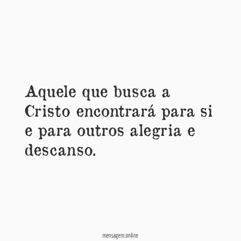 Aquele que busca a Cristo encontrará para si