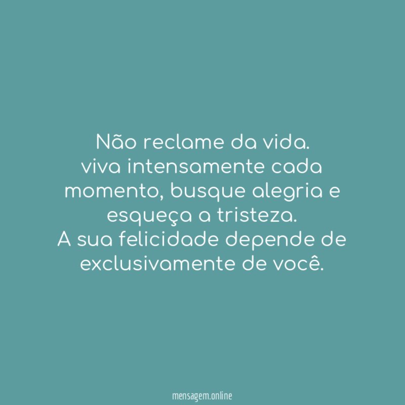 Não reclame da vida