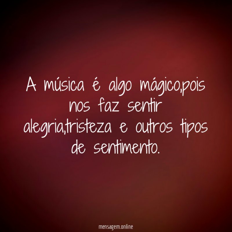 A música é algo mágico