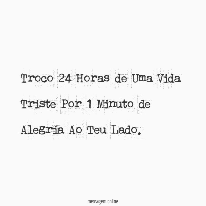 Troco 24 Horas de Uma Vida Triste Por