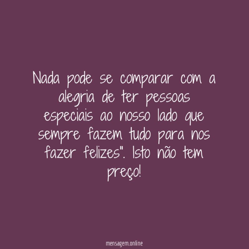 Nada pode se comparar com a alegria de