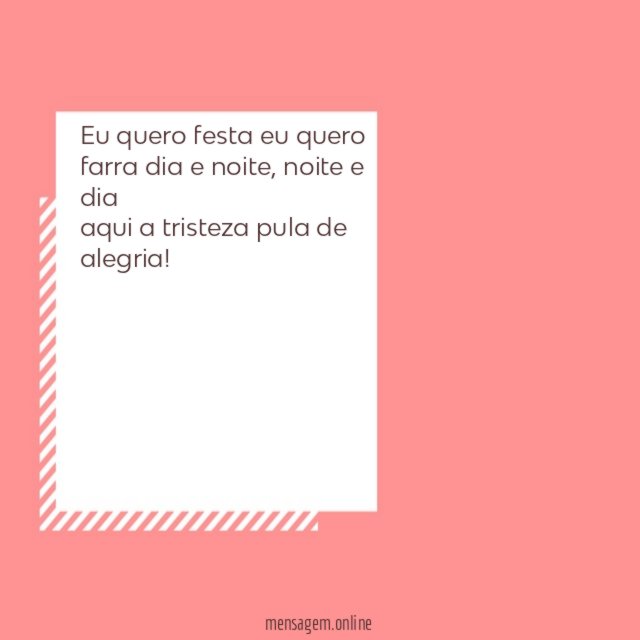 Eu quero festa eu quero farra dia e noite