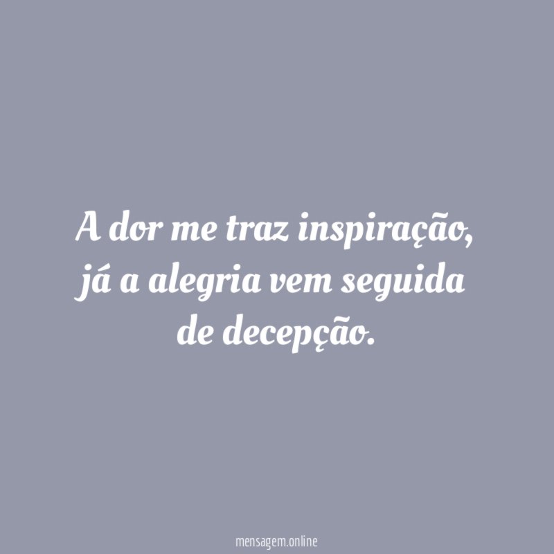 A dor me traz inspiração