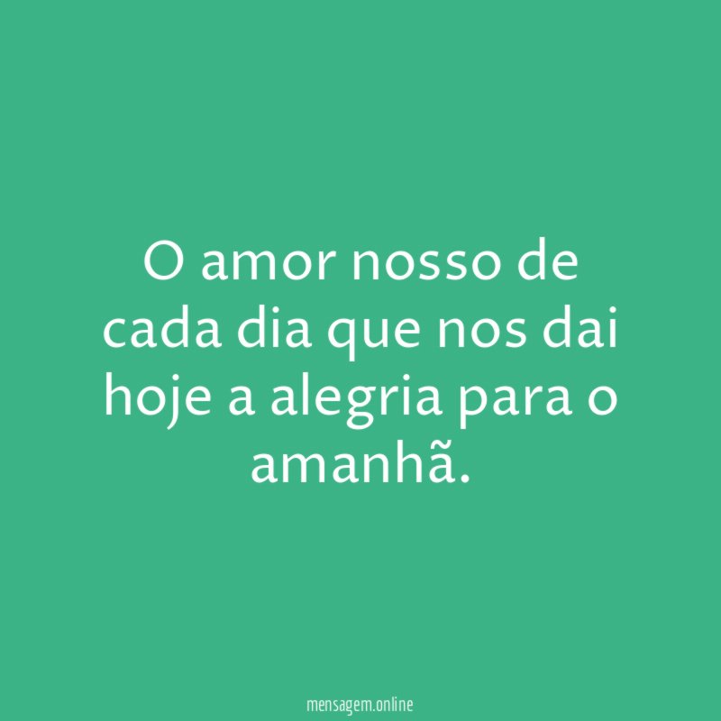 O amor nosso de cada dia que nos