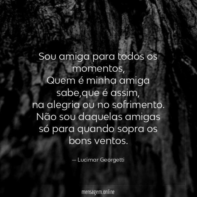 Sou amiga para todos os momentos