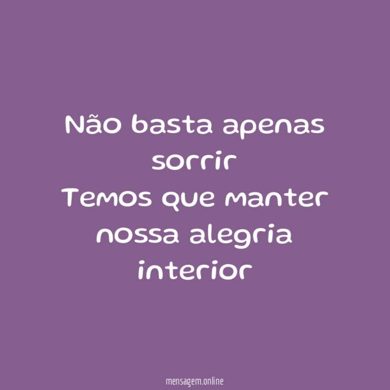 Não basta apenas sorrir Temos que manter nossa alegria interior