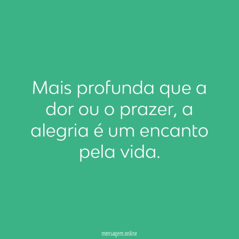 Mais profunda que a dor ou o prazer