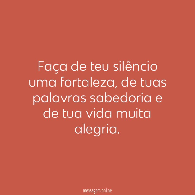 Faça de teu silêncio uma fortaleza