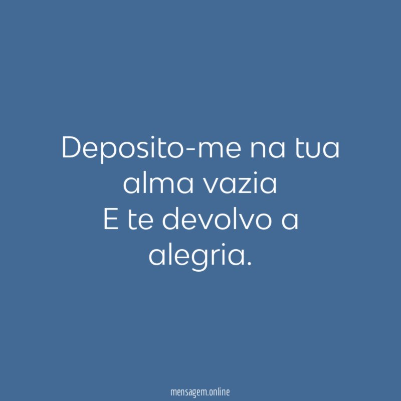 Deposito-me na tua alma vazia