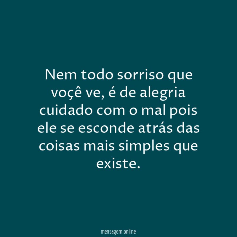 Nem todo sorriso que voçê ve
