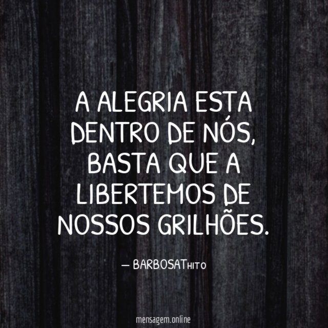 A alegria esta dentro de nós