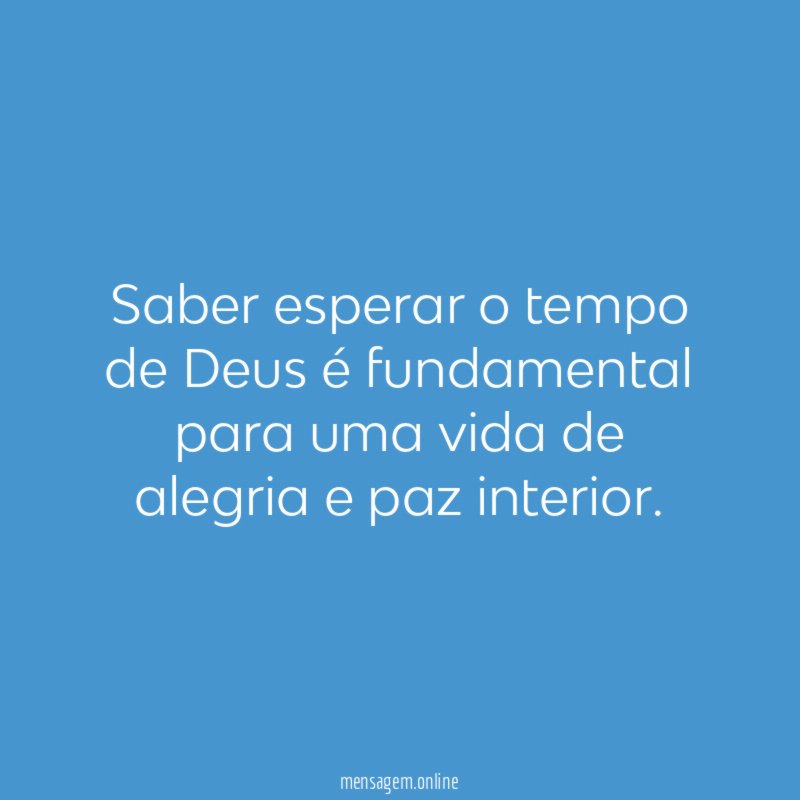 Saber esperar o tempo de Deus é fundamental