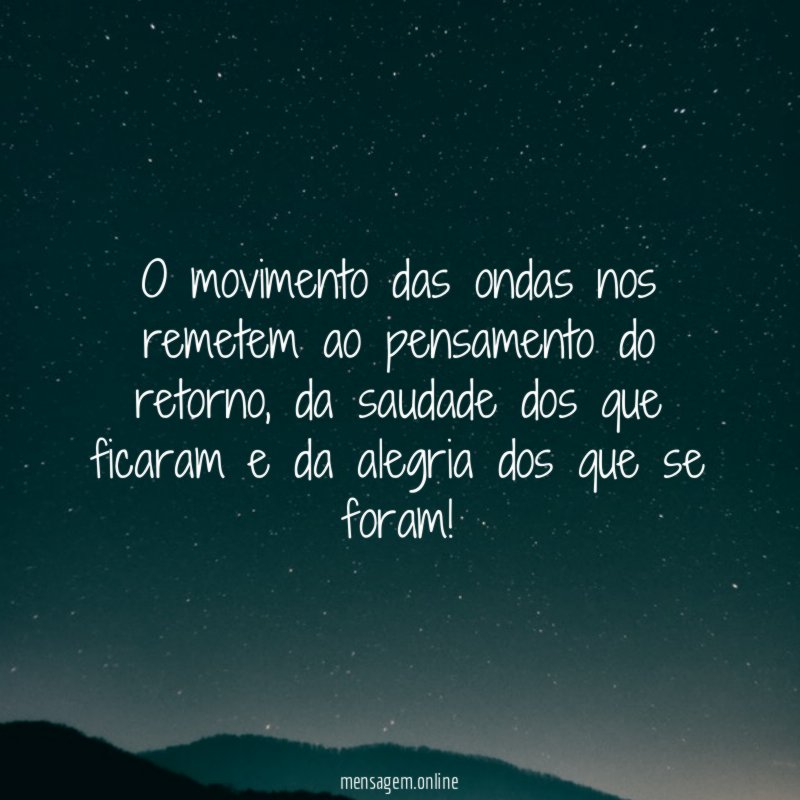 O movimento das ondas nos remetem ao pensamento do retorno