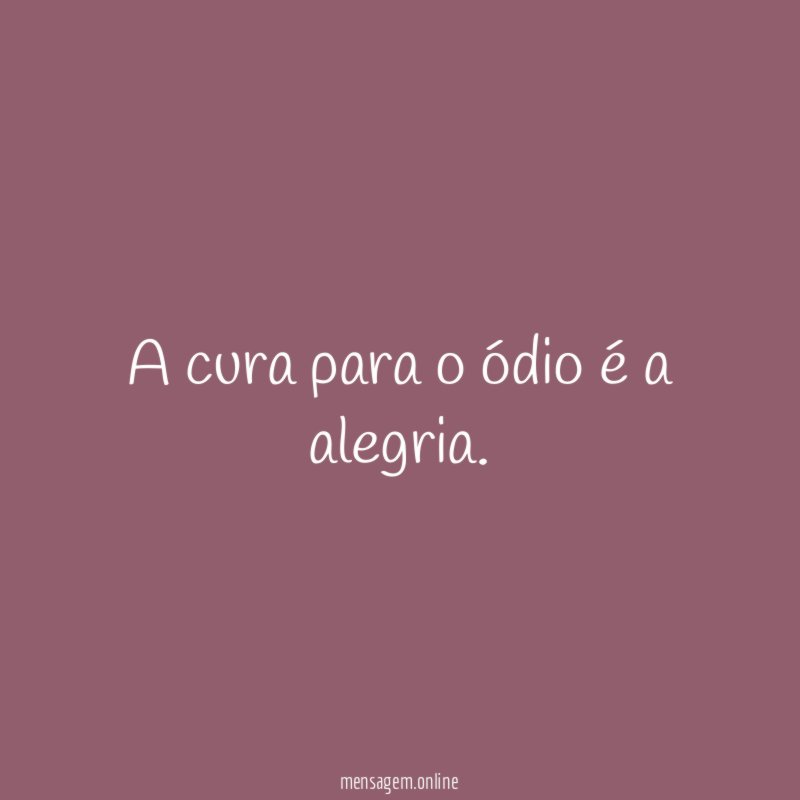 A cura para o ódio é a alegria