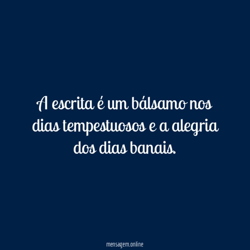 A escrita é um bálsamo nos dias tempestuosos