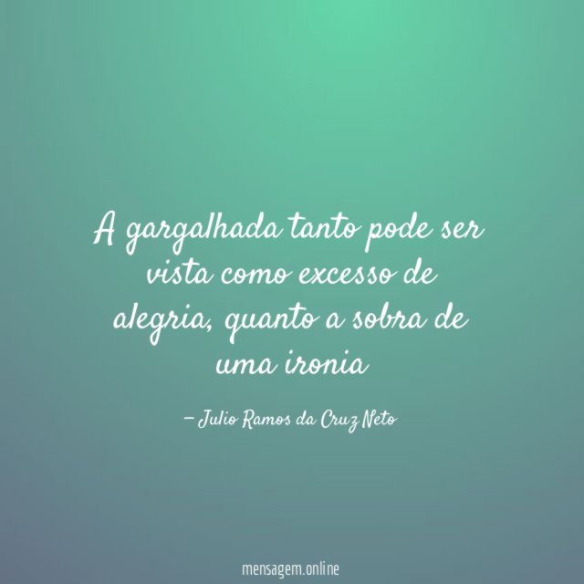 A gargalhada tanto pode ser vista como excesso de alegria