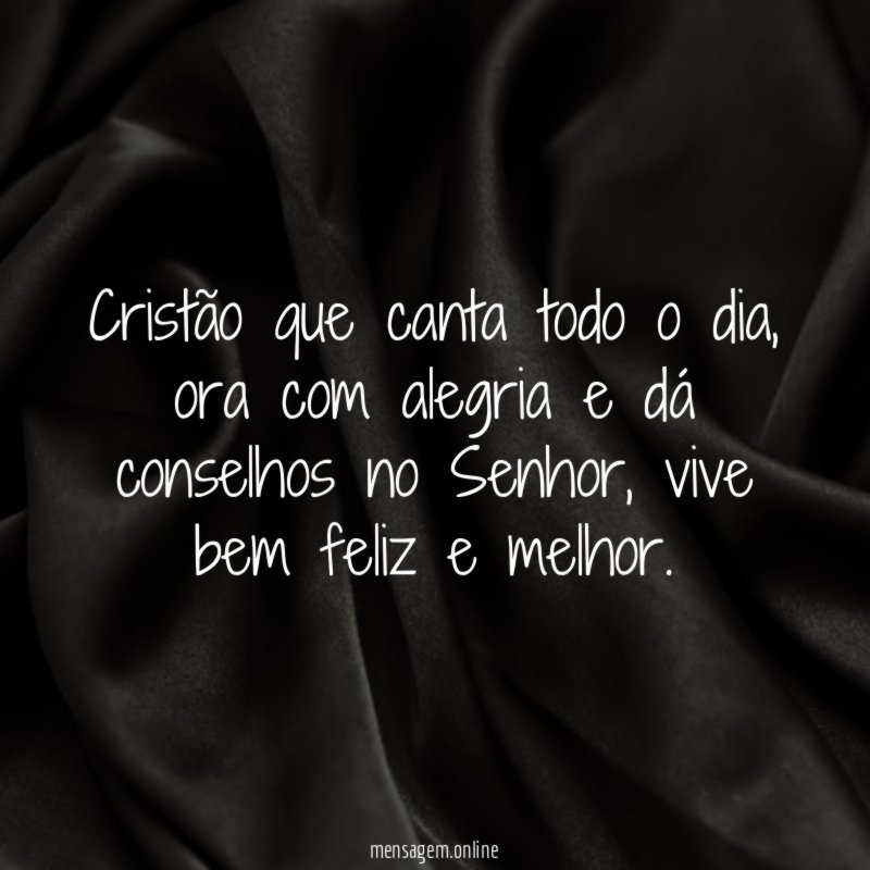 Cristão que canta todo o dia