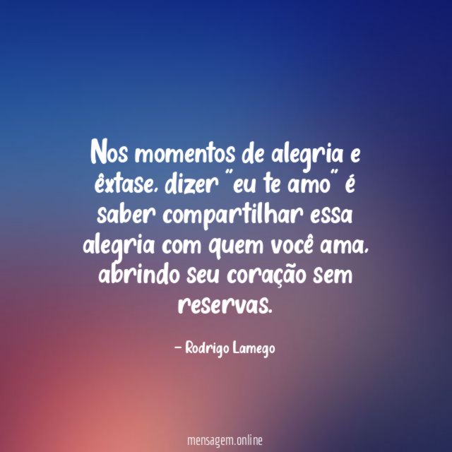 Nos momentos de alegria e êxtase