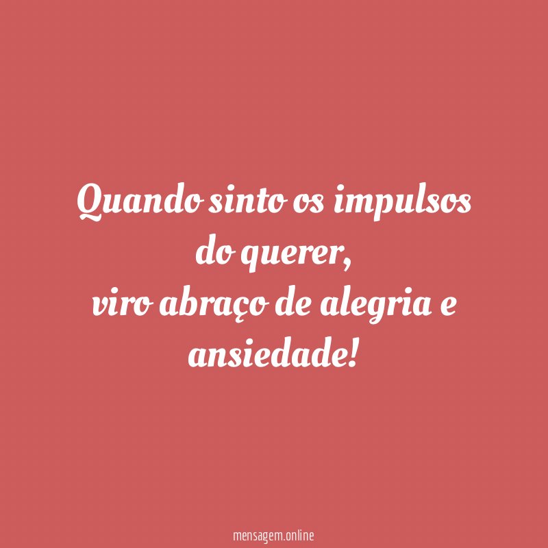 Quando sinto os impulsos do querer