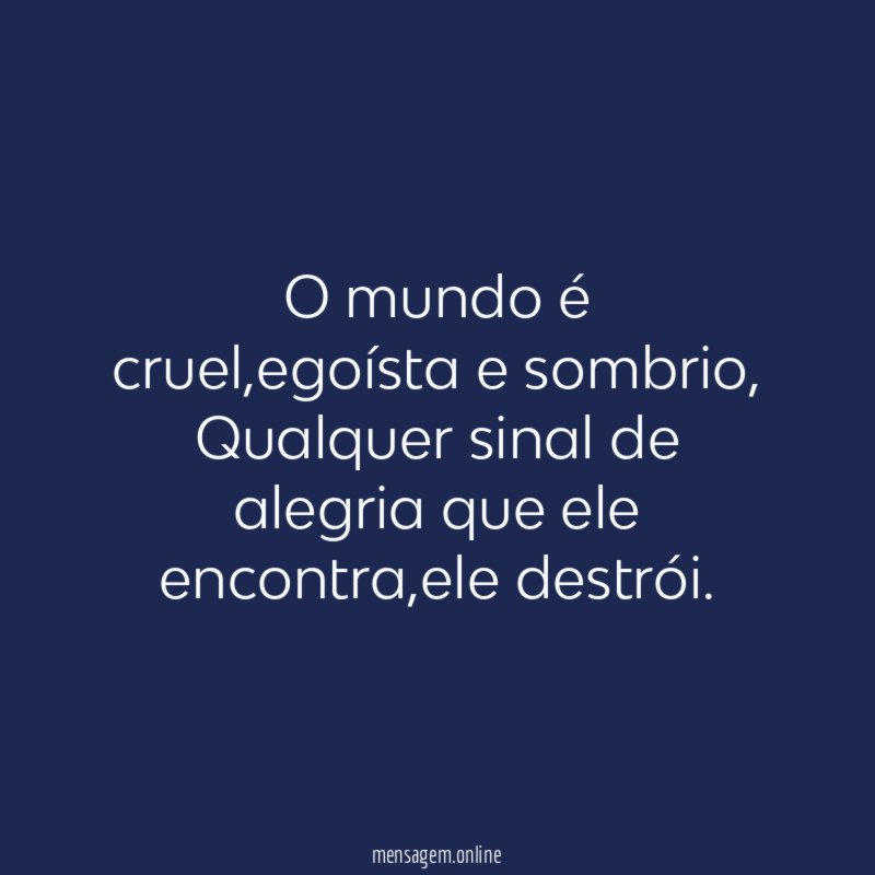 O mundo é cruel