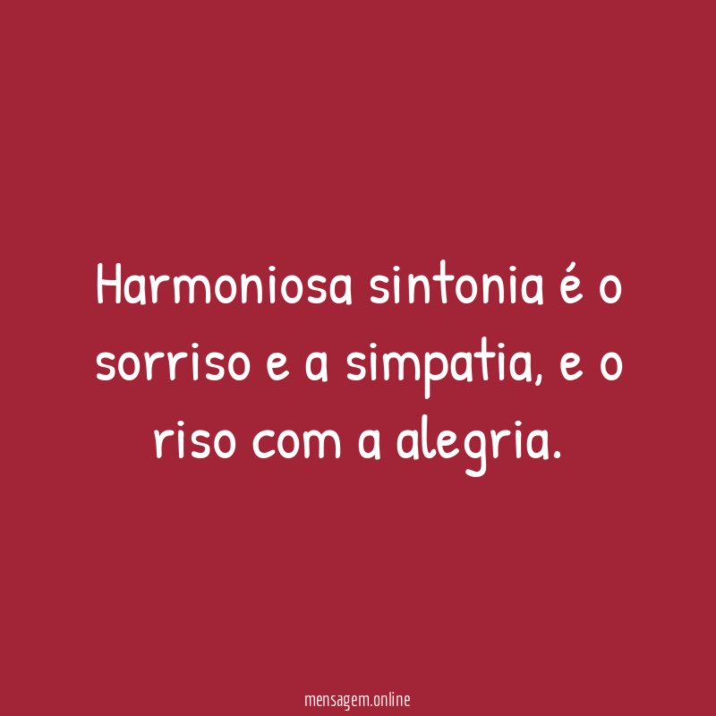 Harmoniosa sintonia é o sorriso e a simpatia