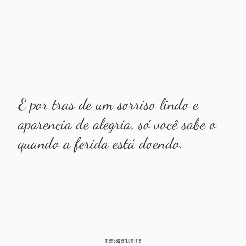 E por tras de um sorriso lindo e aparencia de alegria