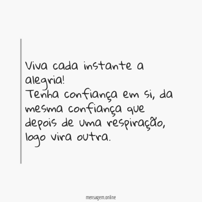 Viva cada instante a alegria