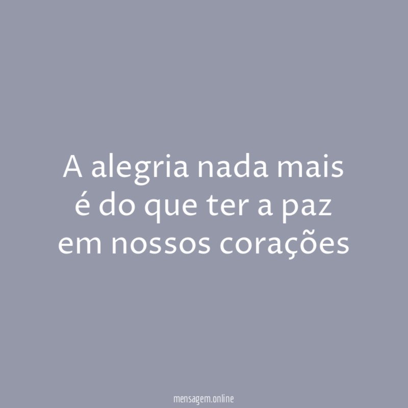 A alegria nada mais é do que ter
