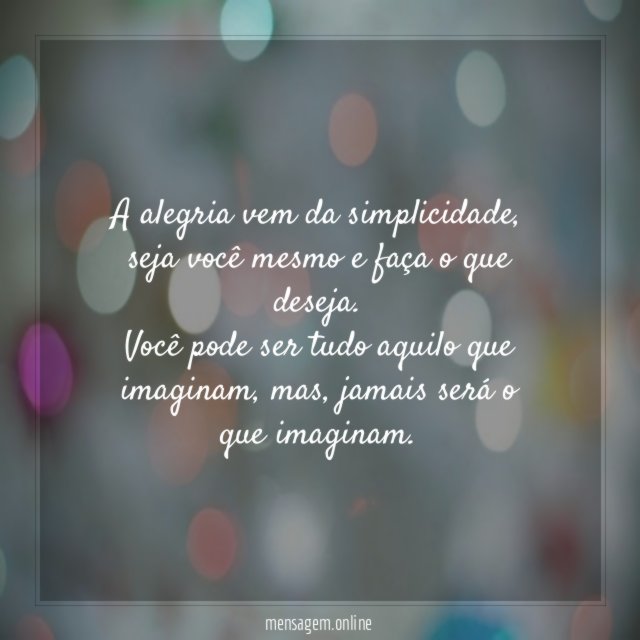 A alegria vem da simplicidade
