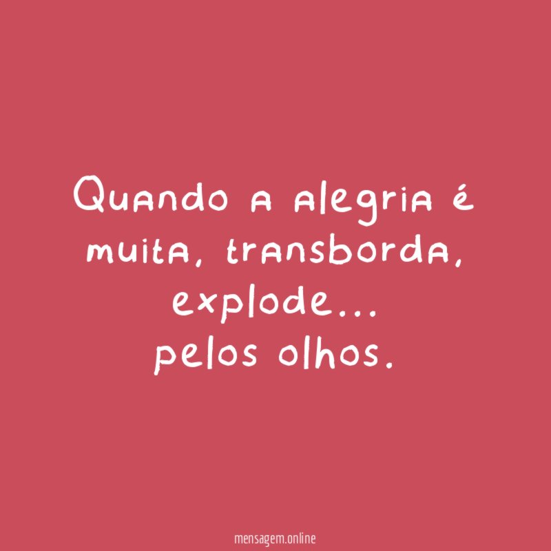 Quando a alegria é muita