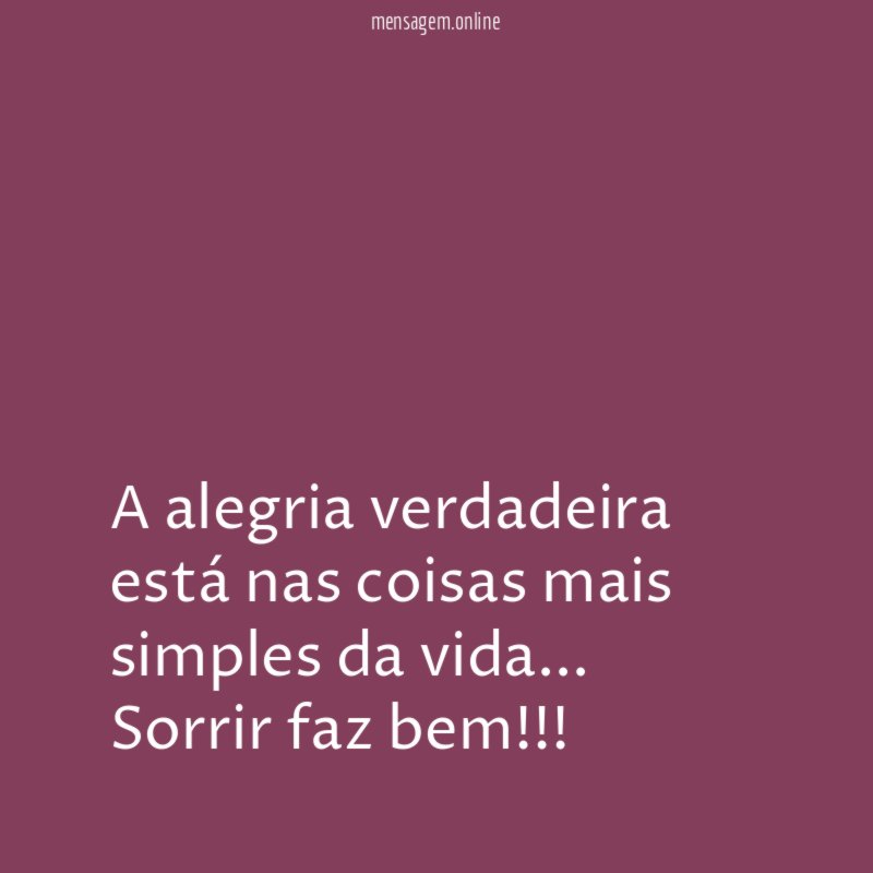 A alegria verdadeira está nas coisas mais simples da vida