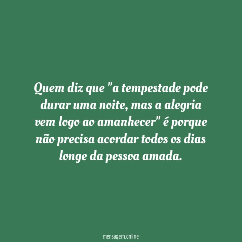 Quem diz que "a tempestade pode durar uma noite