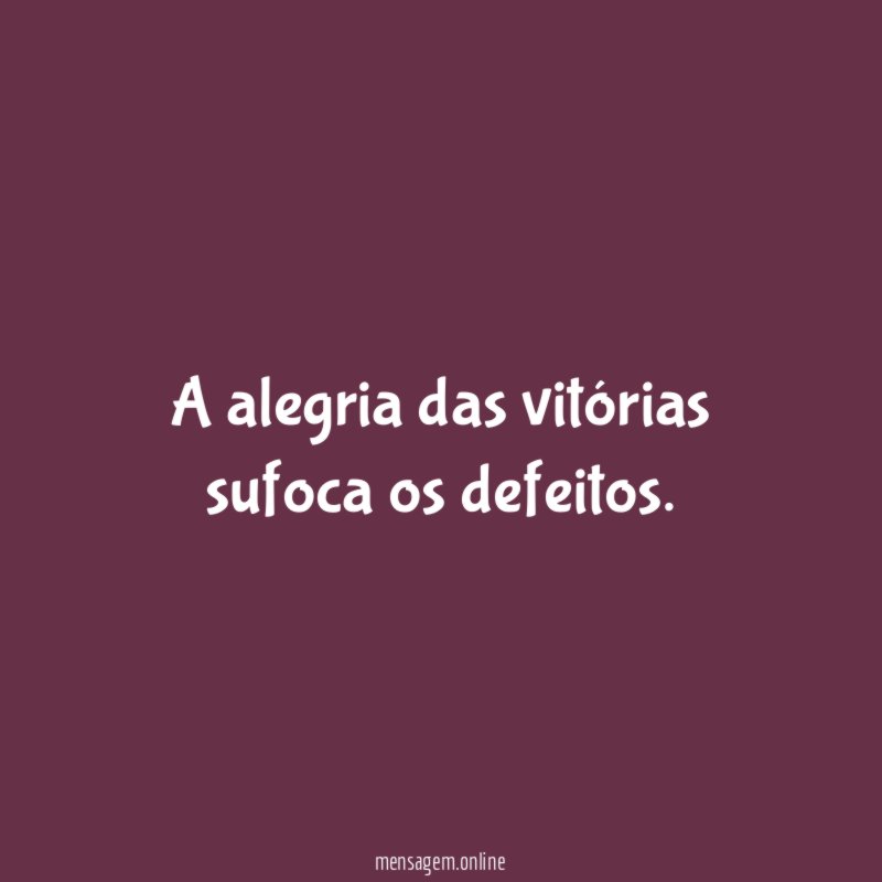 A alegria das vitórias sufoca os defeitos