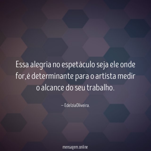 Essa alegria no espetáculo seja ele onde for