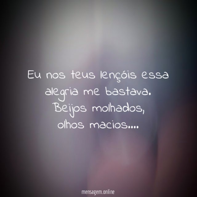 Eu nos teus lençóis essa alegria me bastava