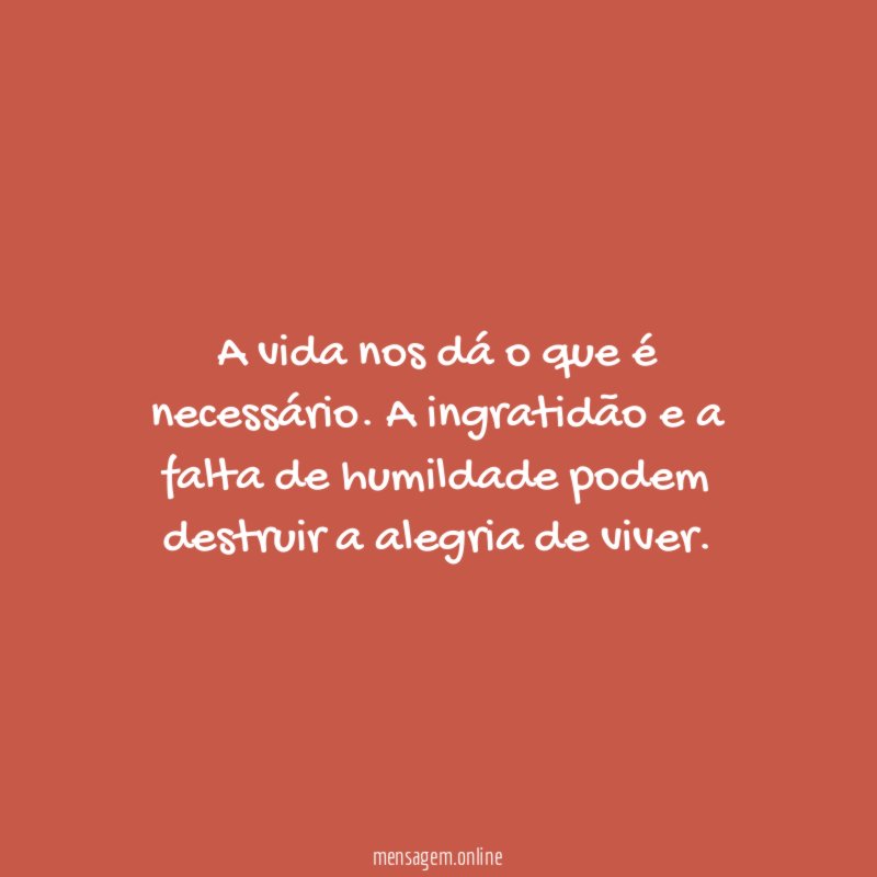A vida nos dá o que é necessário
