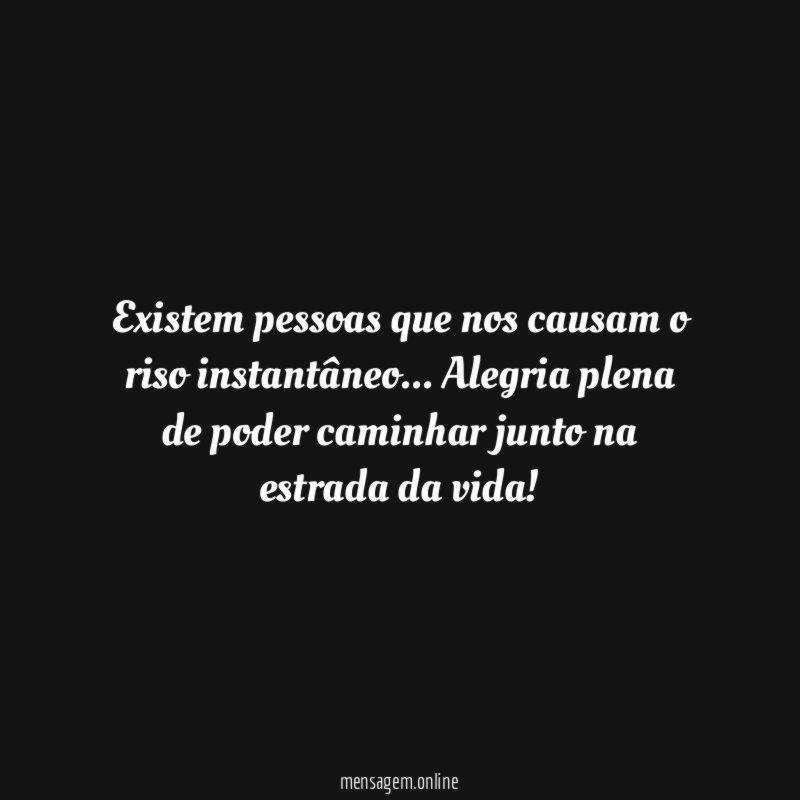 Existem pessoas que nos causam o riso instantâneo