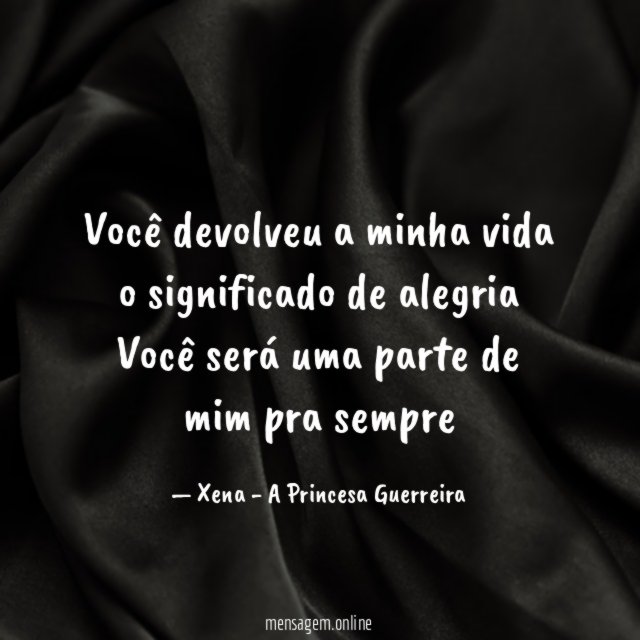 Você devolveu a minha vida o significado de