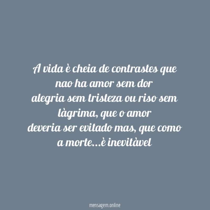 A vida è cheia de contrastes que nao