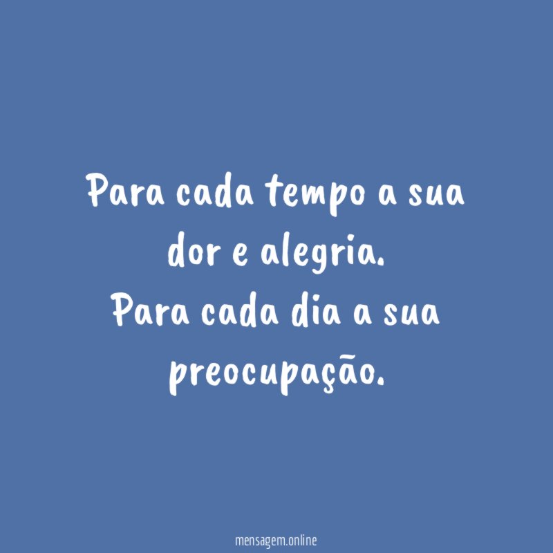 Para cada tempo a sua dor e alegria