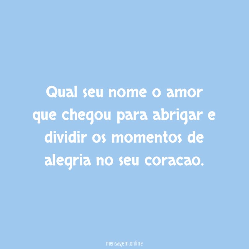 qual seu nome o amor que chegou para