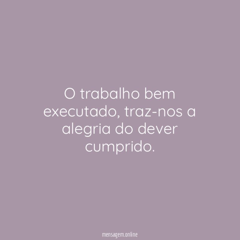 O trabalho bem executado