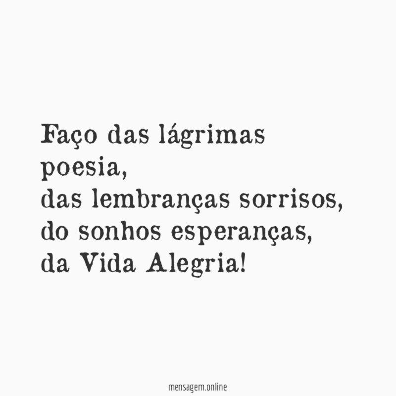 Faço das lágrimas poesia