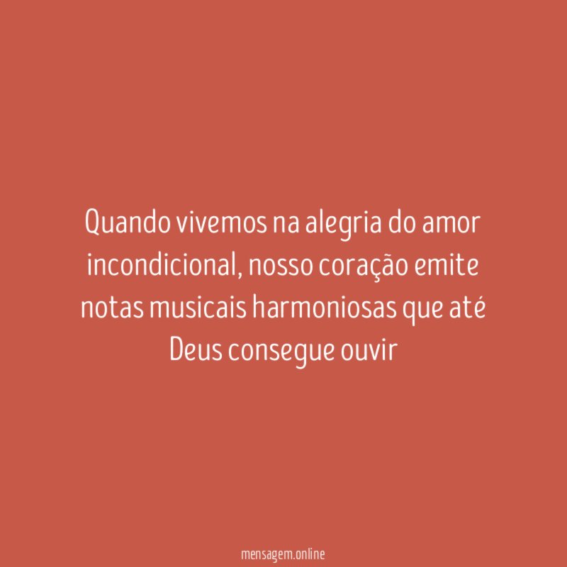 Quando vivemos na alegria do amor incondicional