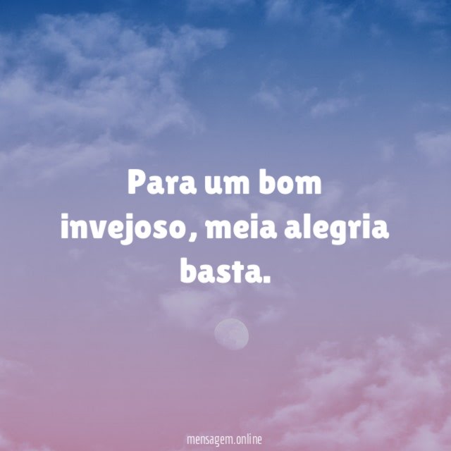 Para um bom invejoso